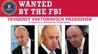 FBI caută să-l aresteze pe „bucătarul lui Putin" și a pus o recompensă de 250.000 de dolari pentru prinderea sa